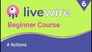 Livewire Beginner Tutorial | Actions | Part 6