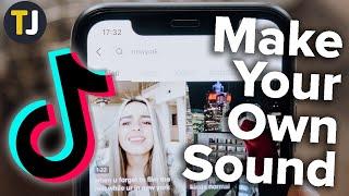 How to Make Your Own Sound in TikTok!