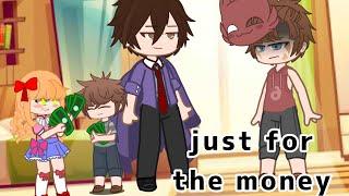 Just for the money…meme // gacha club // past aftons // original //