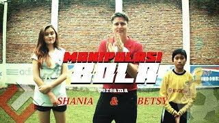 Manipulasi Bola bersama Shania & Betsy