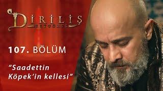 Diriliş Ertuğrul 107. Bölüm - Saadettin Köpek’in kellesi