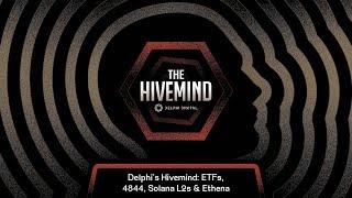 Delphi's Hivemind: ETFs, 4844, Solana L2s & Ethena