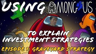 Using Among Us to Explain Investment Strategies: Graveyard Strategy