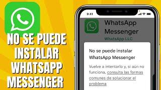 No Se Puede INSTALAR WHATSAPP MESSENGER Vuelve A Intentarlo