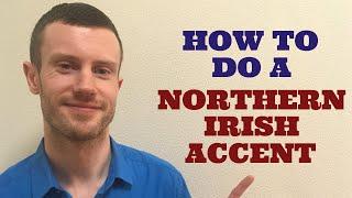 How To Do a Northern Irish Accent