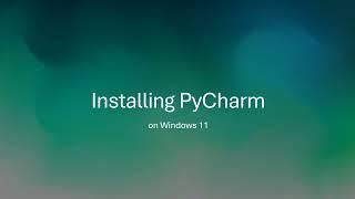 Installing PyCharm 2024.1.3 (Community Edition) on Windows 11