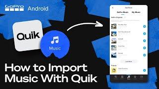 See How to Import Your Favorite Music With Quik | Android