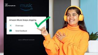 Amazon Music Keeps Stopping - 100% fix