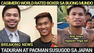 CASIMERO KINILALA SA BUONG MUNDO, PACQUAIO AT TADURAN SUSUGOD SA JAPAN,