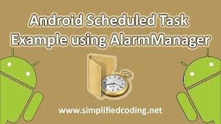 Android Scheduled Task Example using AlarmManager