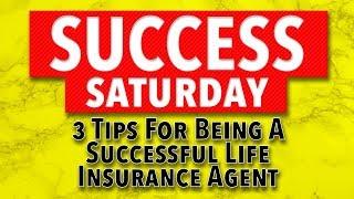 [3 TIPS] for Being a Successful Life Insurance Agent - Success Saturday 