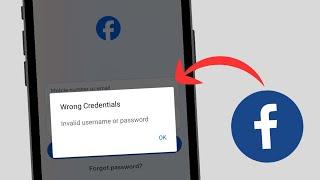 How To Fix Facebook Wrong Credentials - Full Guide