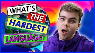 What's The Hardest Language in the World?  (There's Actually Two)