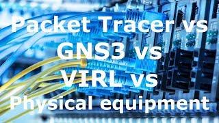 Packet Tracer vs GNS3 vs VIRL vs Physical Equipment (Part 3). GNS3 advantages & disadvantages