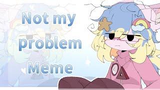 Not my problem || ANIMATION MEME || OC (flipaclip)