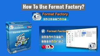 Format Factory: The Ultimate Guide (2024)