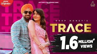 Trace (Official Video) Deep Money | Monica Sharma | NS Chauhan | Punjabi Songs