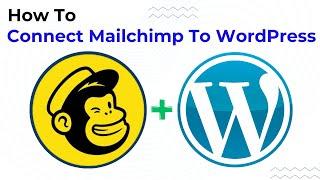 How to Connect Mailchimp to WordPress | Easily Integrate Mailchimp with WordPress