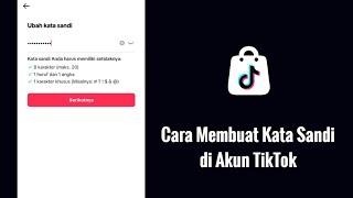 Cara Membuat Kata Sandi di Akun TikTok