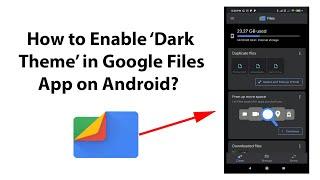 How to Enable Dark Theme in Google Files App on Android?