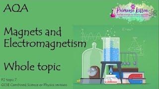 The Whole of AQA-MAGNETS AND ELECTROMAGNETISM. GCSE 9-1 Physics/Combined Science Revision Topic 7 P2