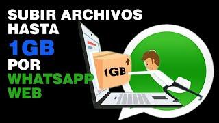 Cómo enviar archivos de 1Gb por WhatsApp Web