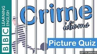 A picture quiz about English idioms: Crime