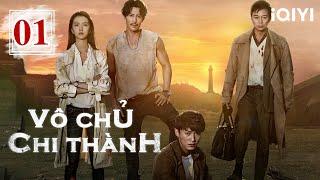 VÔ CHỦ CHI THÀNH - Tập 01 | Phim Điều Tra Phiêu Lưu Kỳ Bí Trung Quốc Siêu Hay | iQIYI Kho Phim Hot