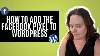 How To Set Up Install the Facebook Pixel Onto a Wordpress Website in 2021