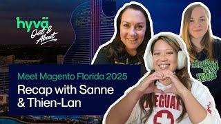 Meet Magento Florida 2025 Recap with Sanne & Thien-Lan ️  | Hyvä Out & About