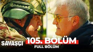 Savaşçı 105. Bölüm