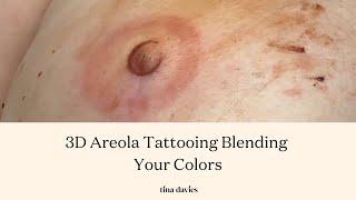 3D Areola Tattooing Blending Your Colors