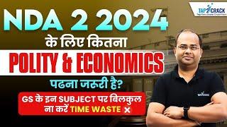 NDA 2 2024 Preparation Strategy | क्या NDA के लिए Polity & Economics पढना जरूरी है ? | NDA Tap2Crack