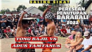 LUAR BIASA PERTARUNGAN TONG BAJIL VS ADUS TAMTANUS || PERESEAN PENUTUPAN BARABALI 2022