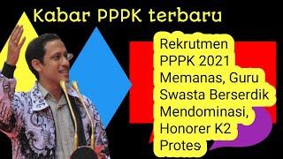 Kabar PPPK Hari ini - PPPK 2021 Memanas, Guru Swasta Berserdik Mendominasi, Honorer K2 Protes