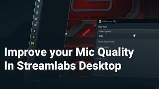 How to Improve Mic Quality in Streamlabs Desktop