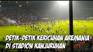 DETIK-DETIK KERICUHAN AREMANIA DI STADION KANJURUHAN MALANG