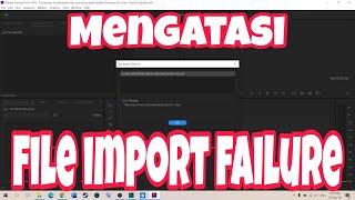 Tutorial cara mengatasi FILE IMPORT FAILURE pada Adobe Premiere #AdobePremiere #Youtube