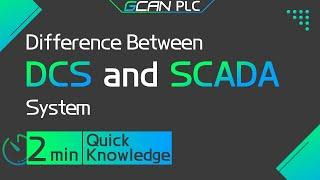 [GCAN PLC] Difference Between DCS and SCADA (2min)