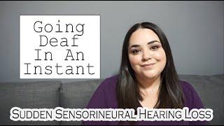 Sudden Sensorineural Hearing Loss || How I Went Deaf In An Instant || SSHL