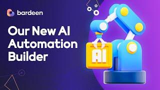 Bardeen Tutorial: Conversational automation builder