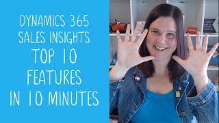 Dynamics 365 Sales Insights: Top 10 Features in 10 Minutes