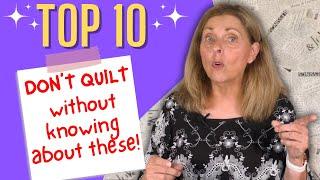 Top 10 Items I WISH I'd Known About as a Beginner Quilter