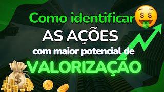 Como encontrar ações com GRANDE POTENCIAL DE VALORIZAÇÃO.