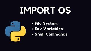 Python OS Modules: Working with File System, Shell Commands, and Environment Variables.