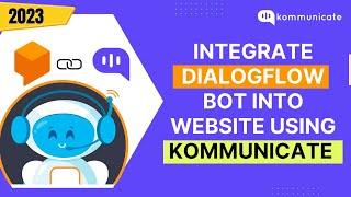 Integrate DialogFlow Bot Into Website Using Kommunicate | Api.ai | ChatBot