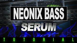 SERUM TUTORIAL - NEONIX BASS