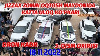 DRON KADR 3-QISM OXIRI 2-KUN JIZZAX ZOMIN OQTOSH MAYDONIDA KATTA ULOQ 18.11.2022 @Xiloliddin_Tv