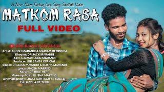 MATKOM RASA FULL VIDEO||NEW SANTALI VIDEO MARIAM HEMBRAM & ANOSH MARANDI||ORIJACK MARANDI