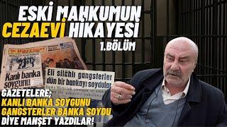 ESKİ BİR KABADAYI MAHKUMUNUN CEZAEVİ HİKAYESİ [1.BÖLÜM] - İNSAN HİKAYELERİ